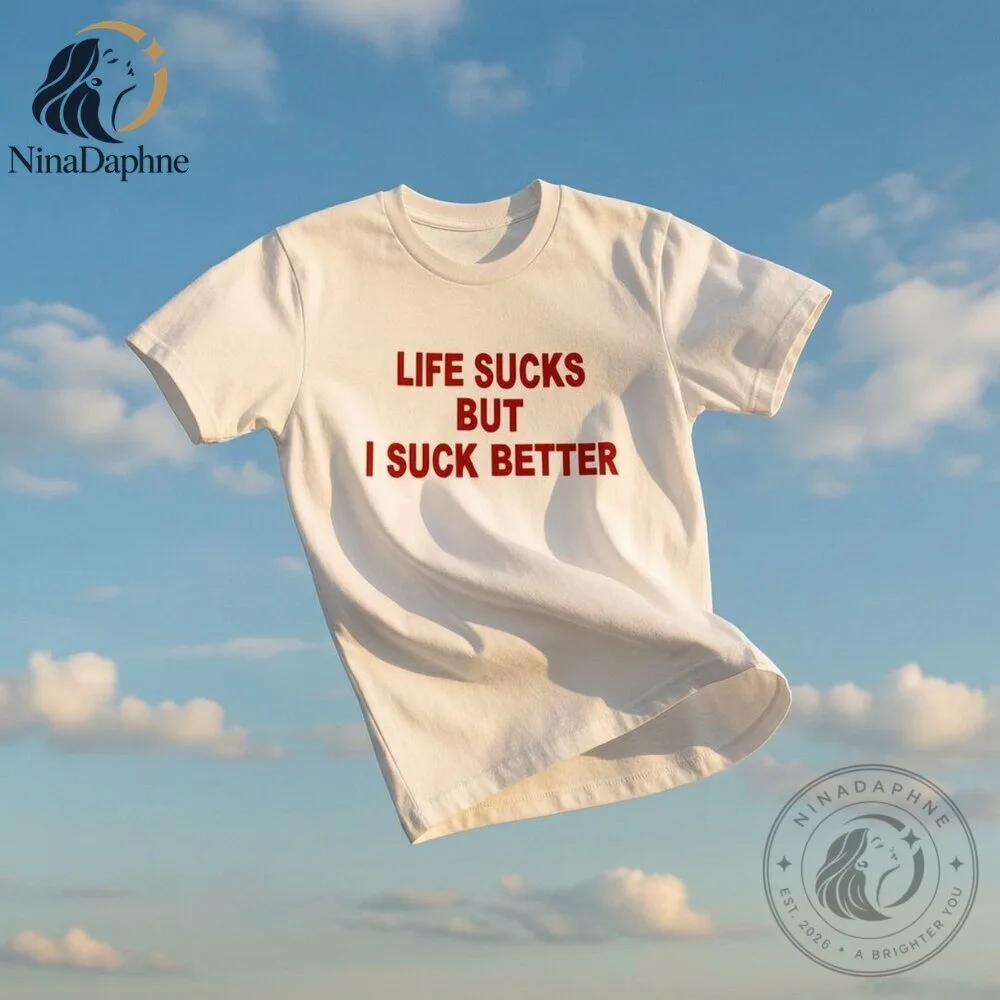 Life Sucks But I Suck Better Funny White T Shirt 6 Life Sucks But I Suck Better Funny White T Shirt